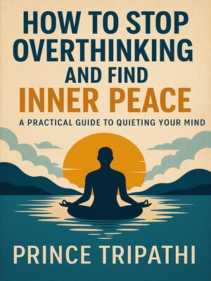 cover image of How to Stop Overthinking and Find Inner Peace